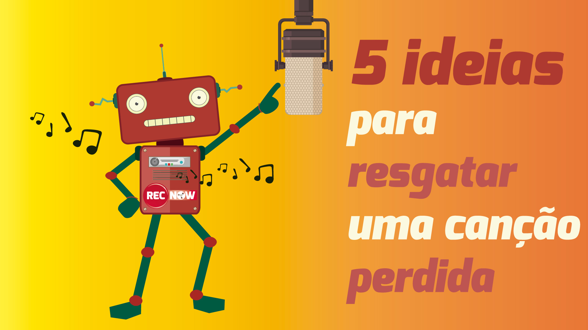 5 ideias para resgatar uma canção perdida (Aprendendo a Compor)