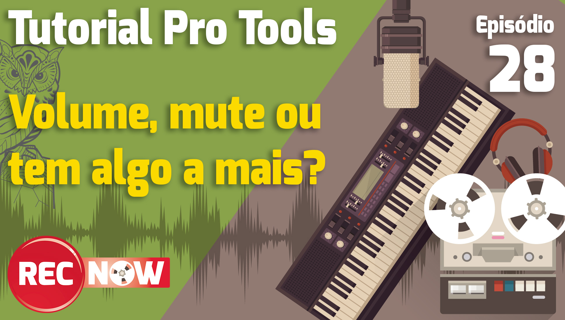 Tutorial Pro Tools – Volume, mute ou tem algo a mais? | RecNow – Episódio 28