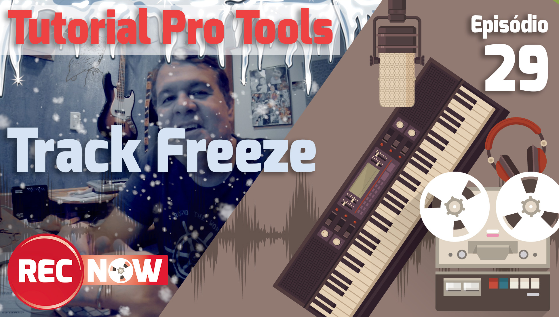 RecNow – Episódio 29 | Tutorial Pro Tools (Track Freeze)