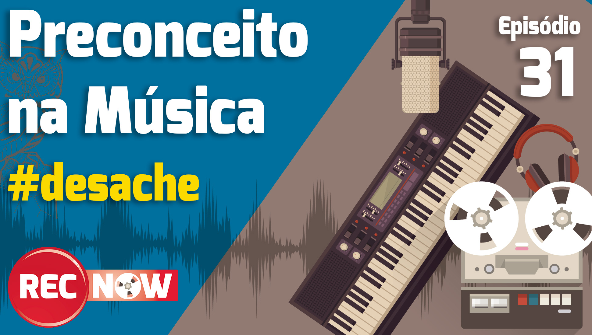 RecNow – Episódio 31 | Preconceito na Música #desache