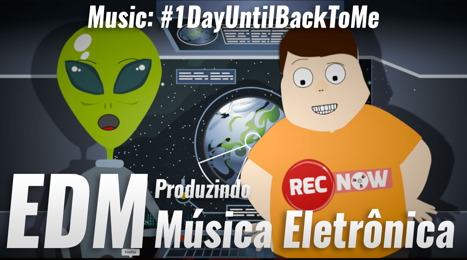 EDM – Produzindo Música Eletrônica – #1DayUntilBackToMe ( Produção Musical )