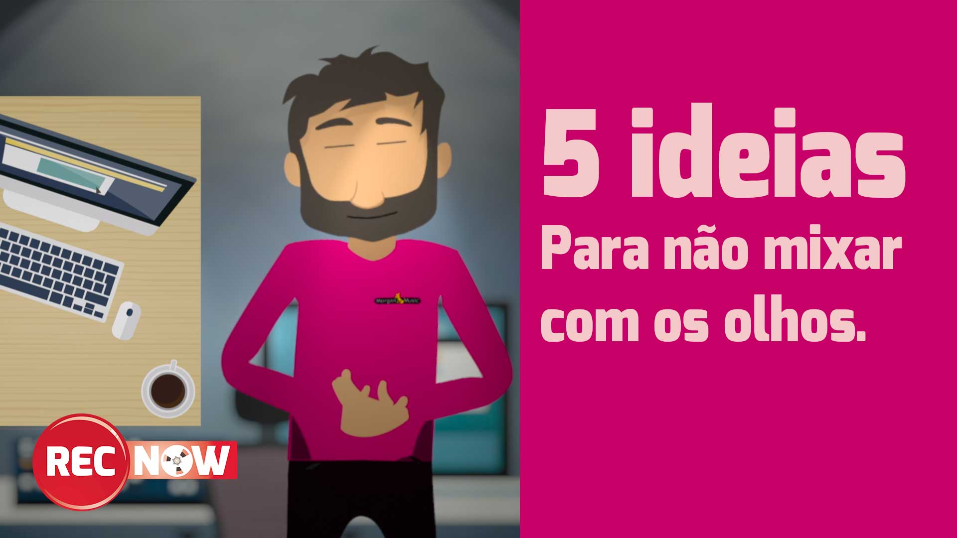 5 ideias para não mixar com os olhos.