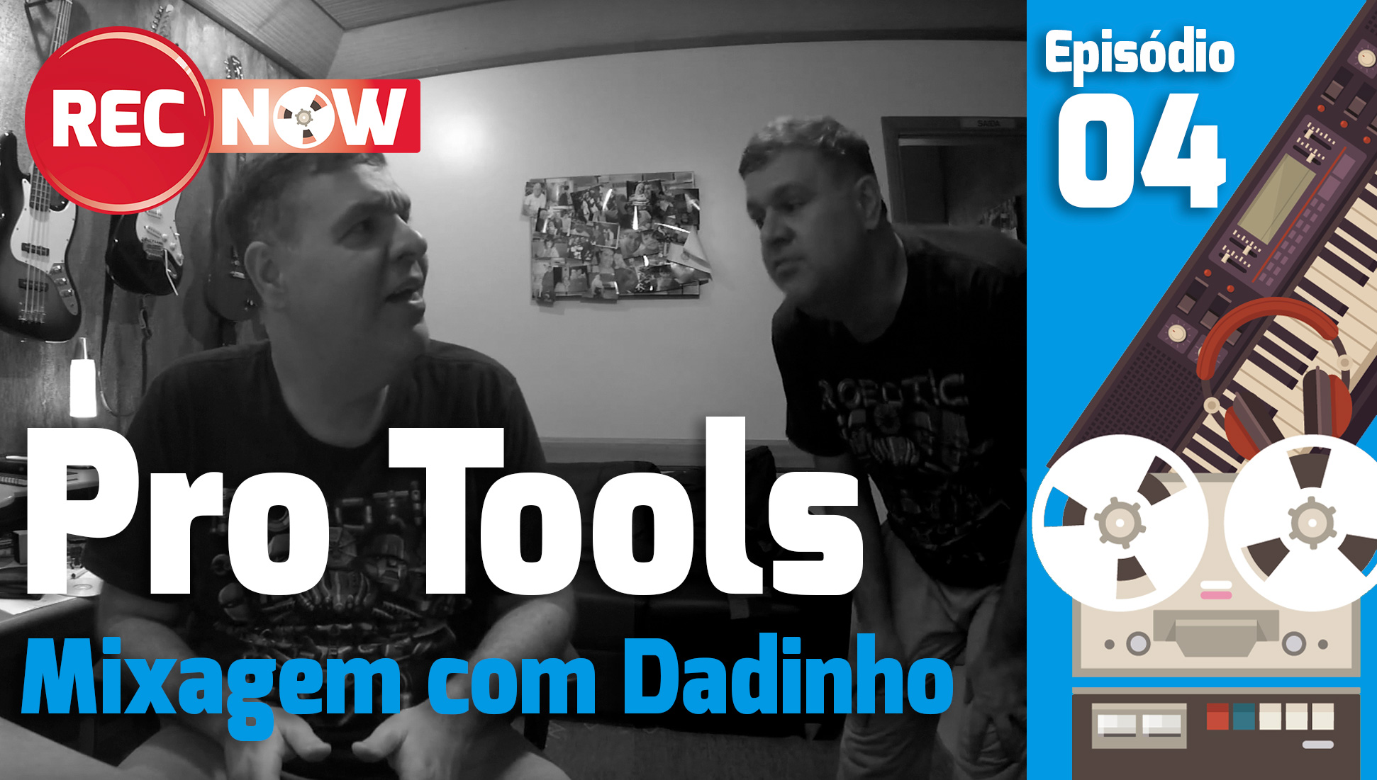 Tutorial Pro Tools – Mixagem com Dadinho | Rec Now – Episódio 4