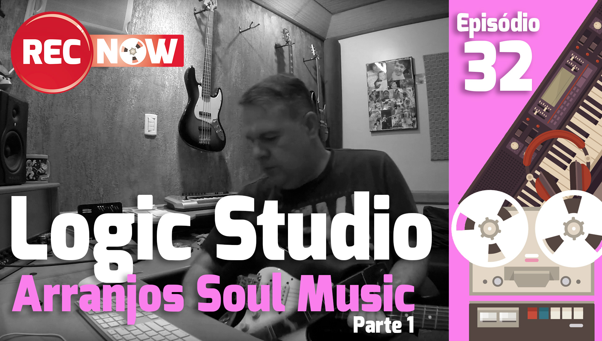 RecNow – Episódio 32 | Logic Studio com Arranjos de Soul Music Brasileira – Parte 1