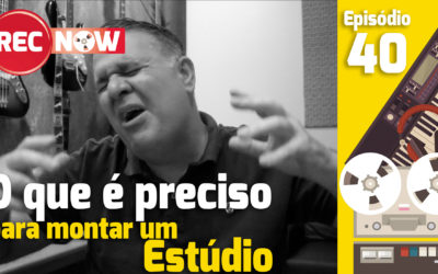 O que você precisa para ter um estúdio? | Rec Now – Episódio 40